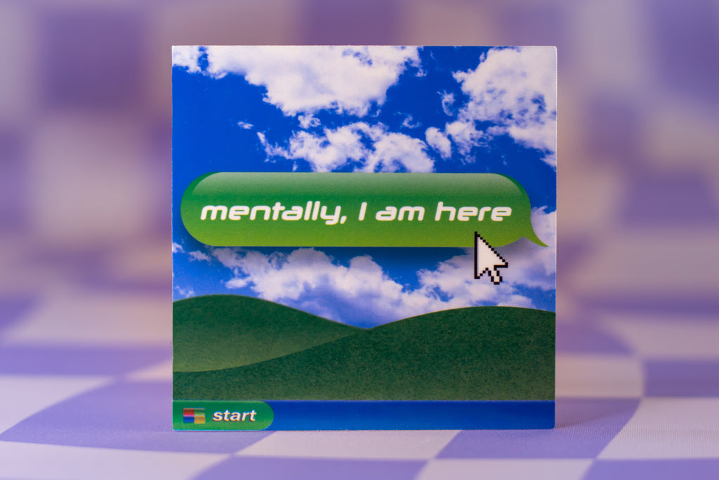 Mentally, I Am Here | Retro Computer Style Vinyl 3x3 Sticker | Y2K Aesthetic Laptop Decal | Frutiger Aero