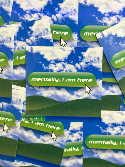 Mentally, I Am Here | Retro Computer Style Vinyl 3x3 Sticker | Y2K Aesthetic Laptop Decal | Frutiger Aero