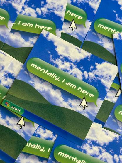 Mentally, I Am Here | Retro Computer Style Vinyl 3x3 Sticker | Y2K Aesthetic Laptop Decal | Frutiger Aero